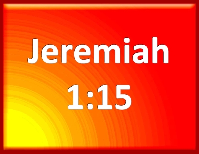 Bible Verse Powerpoint Slides For Jeremiah 1:15