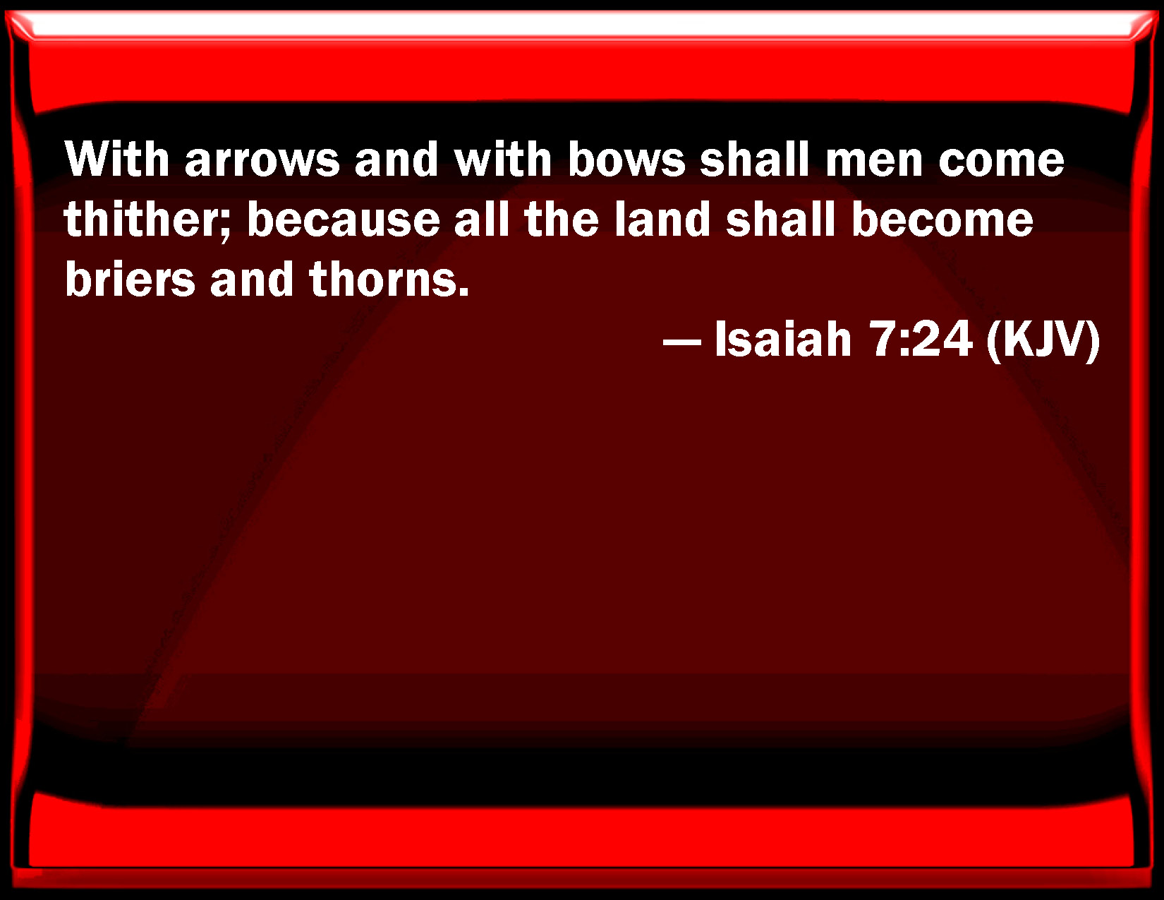 Isaiah 7:24 With arrows and with bows shall men come thither; because ...