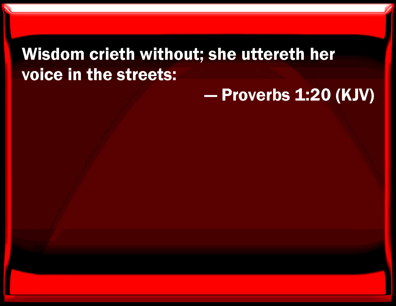 Proverbs 1:20 Wisdom cries without; she utters her voice in the ...