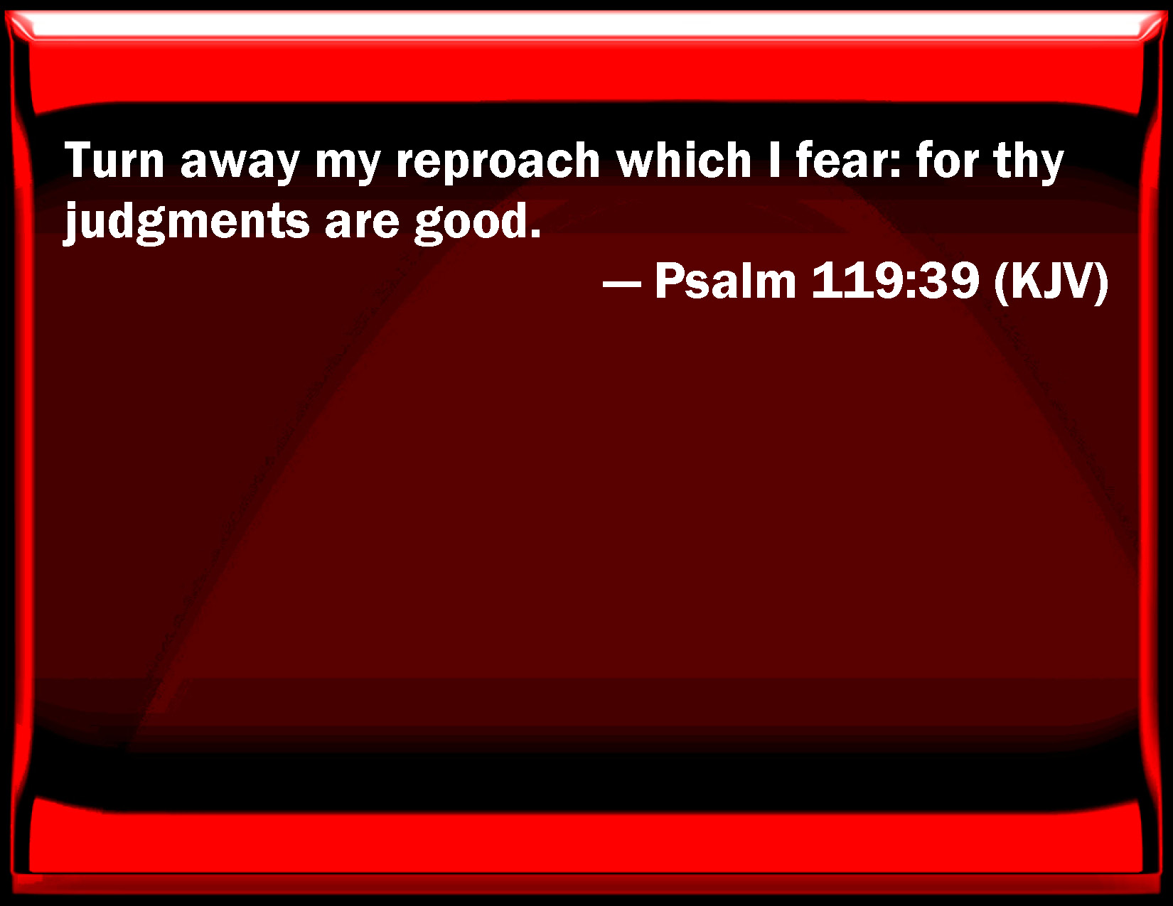 Psalm 119:39 Turn away my reproach which I fear: for your judgments are ...