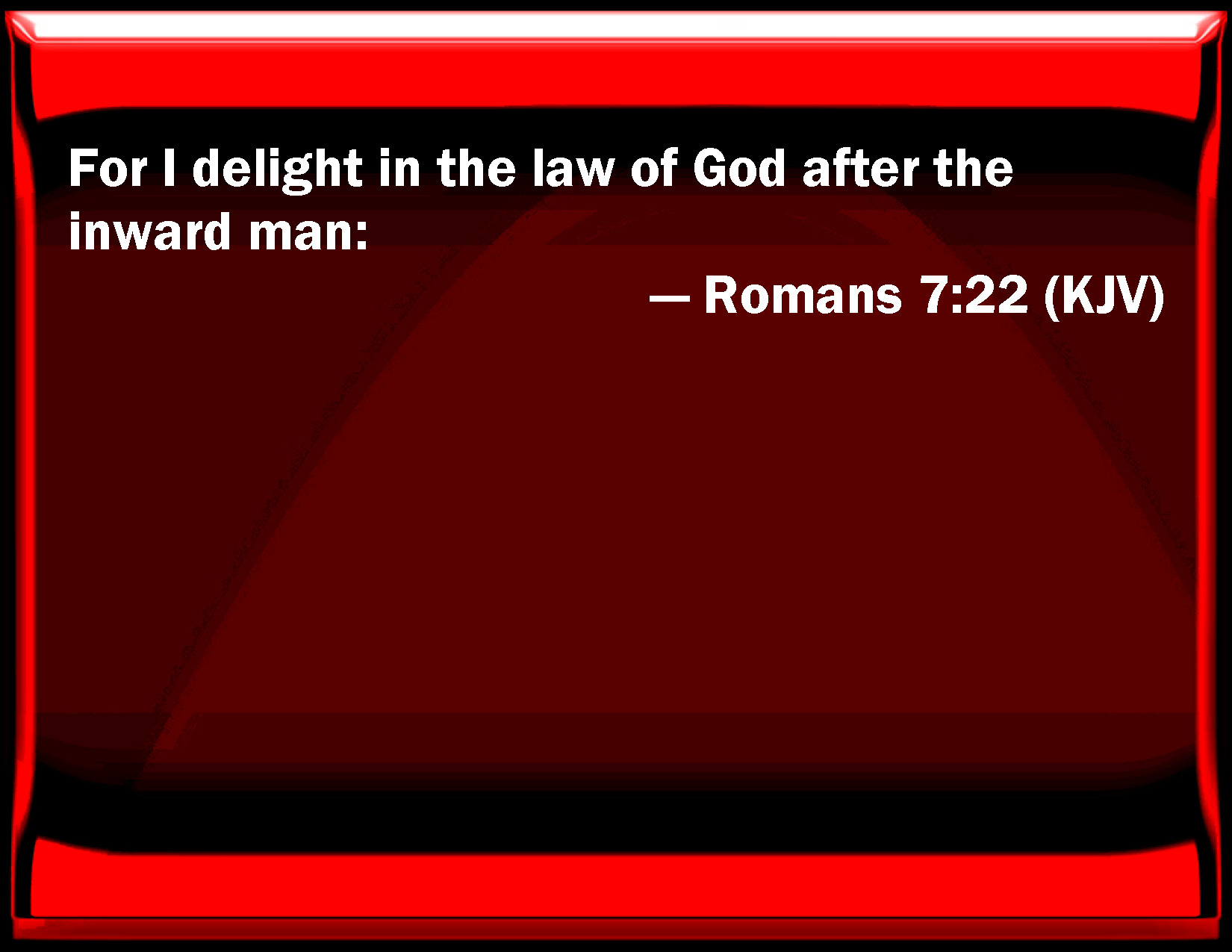 Romans 7 22 For I Delight In The Law Of God After The Inward Man 