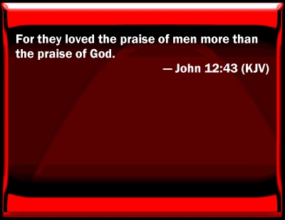 Bible Verse Powerpoint Slides For John 12 43 Bible Verse Powerpoint Slides For John 12 43