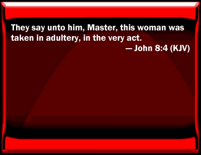 Bible Verse Powerpoint Slides for John 8:4