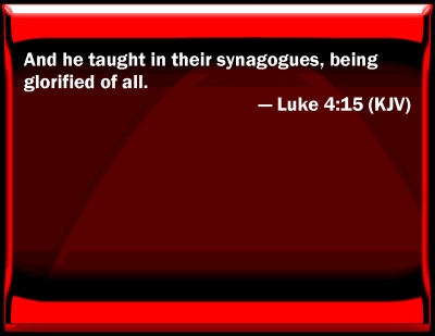 Bible Verse Powerpoint Slides for Luke 4:15