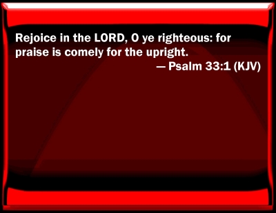 Bible Verse Powerpoint Slides for Psalm 33:1