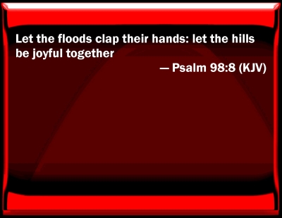 Bible Verse Powerpoint Slides for Psalm 98:8