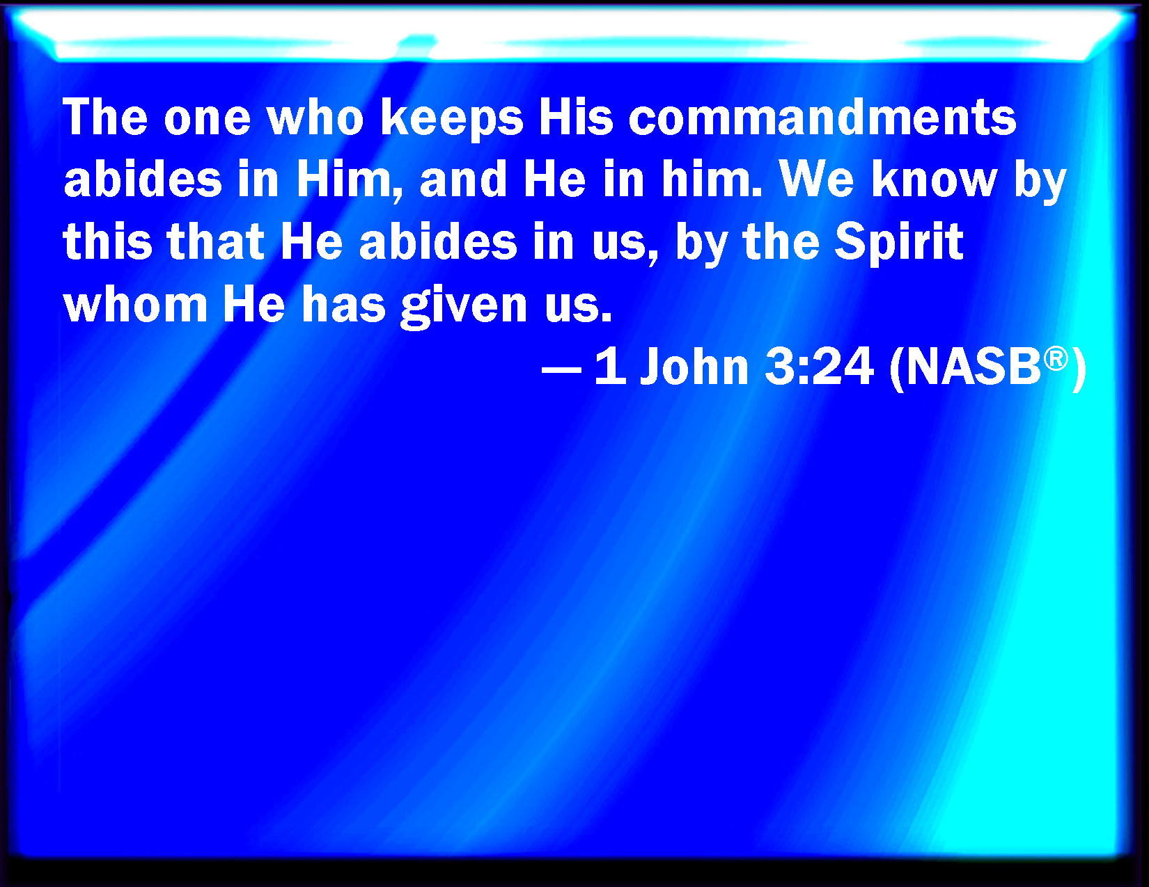 1 John 3 24 And He That Keeps His Commandments Dwells In Him And He In 