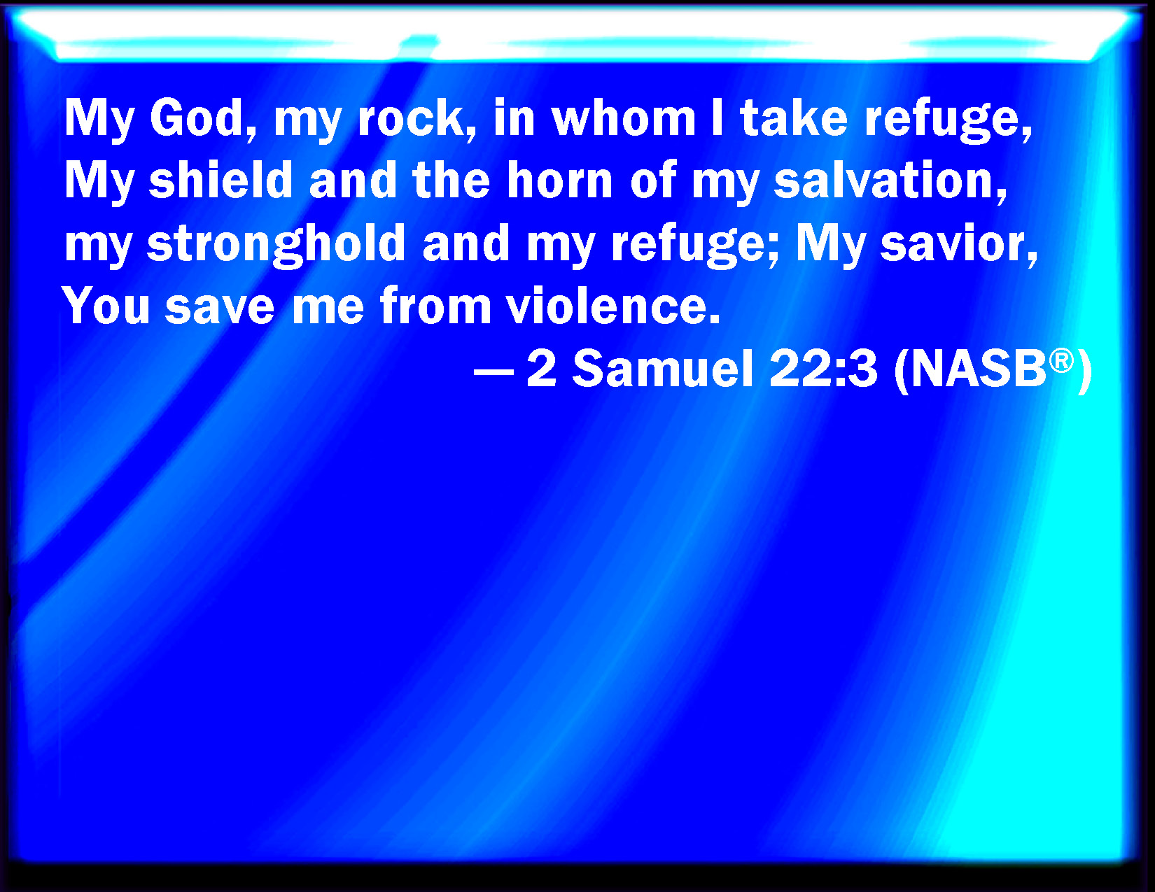 2 Samuel 22 3 The God Of My Rock In Him Will I Trust He Is My Shield 