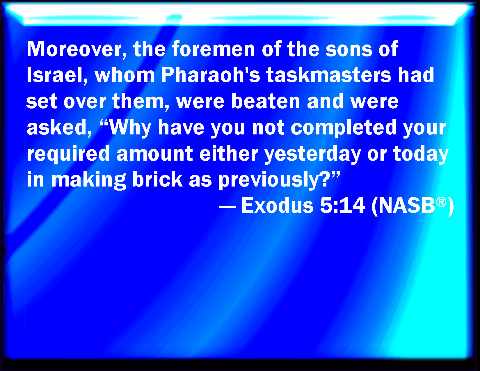 Exodus 5:14 And the officers of the children of Israel, which Pharaoh's ...