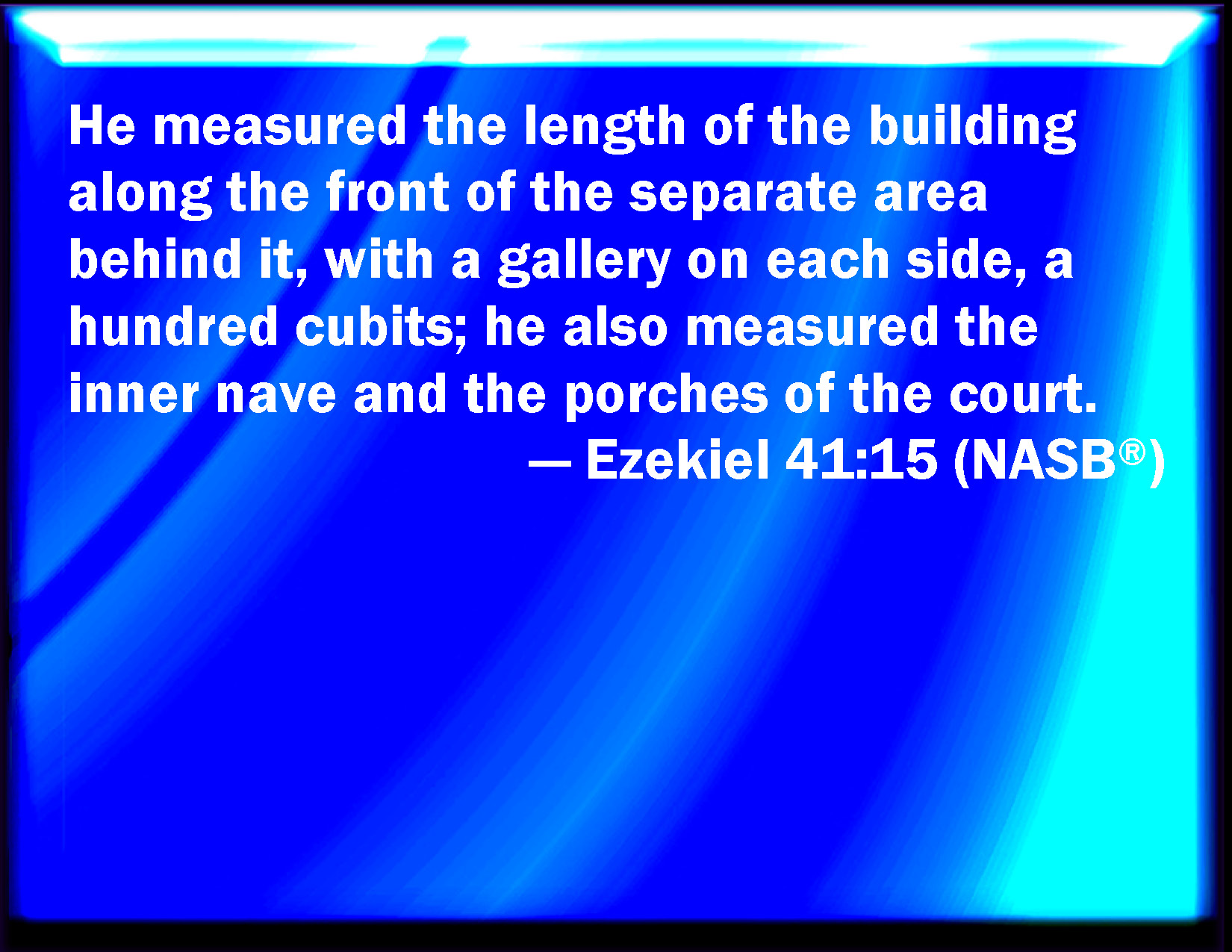 Ezekiel 41:15 And he measured the length of the building over against ...
