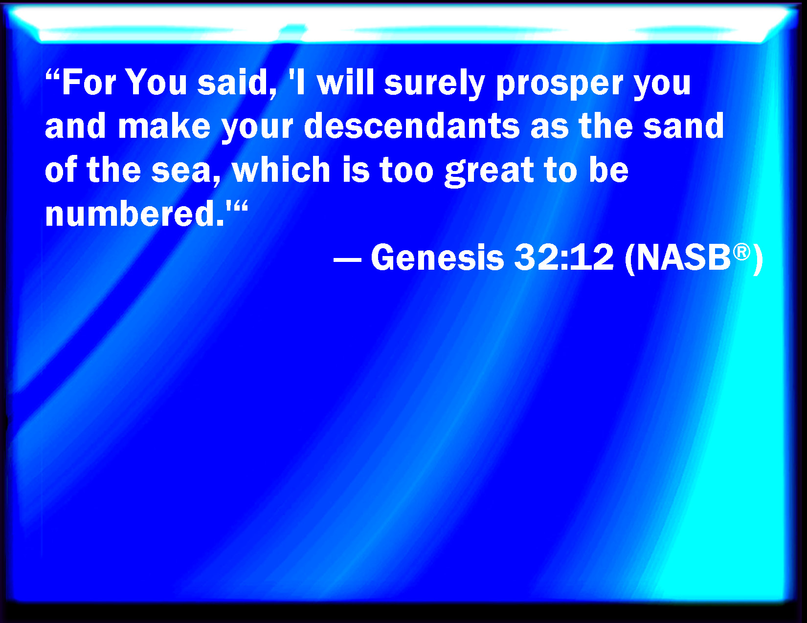 Genesis 32 12 And You Said I Will Surely Do You Good And Make Your 