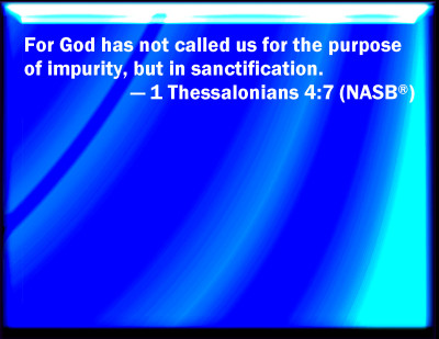 Bible Verse Powerpoint Slides for 1 Thessalonians 4:7