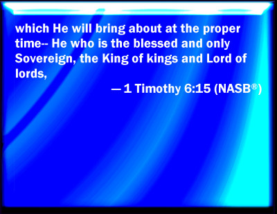 Bible Verse Powerpoint Slides for 1 Timothy 6:15