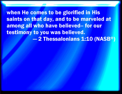 Bible Verse Powerpoint Slides for 2 Thessalonians 1:10