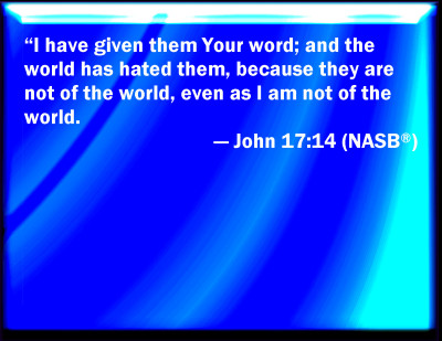 Bible Verse Powerpoint Slides for John 17:14