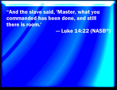 Bible Verse Powerpoint Slides for Luke 14:22