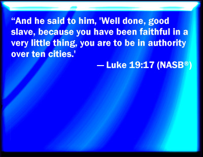 Bible Verse Powerpoint Slides for Luke 19:17