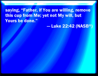 Bible Verse Powerpoint Slides for Luke 22:42