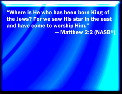 Bible Verse Powerpoint Slides for Matthew 2:2