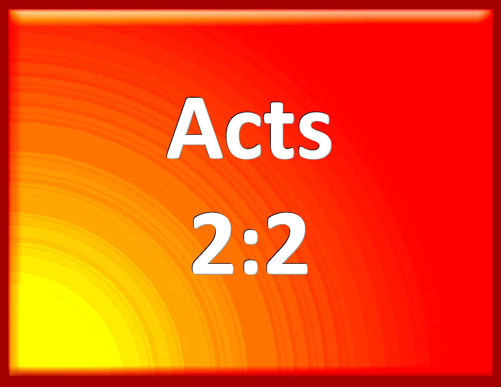 Acts 2:2 And suddenly there came a sound from heaven as of a rushing ...