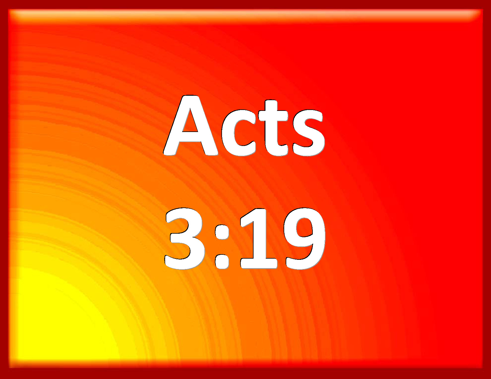 Acts 319 Repent You Therefore And Be Converted That Your Sins May Be Blotted Out When The 