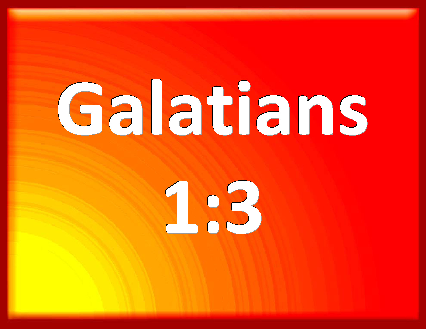 Galatians 1:3 Grace be to you and peace from God the Father, and from ...