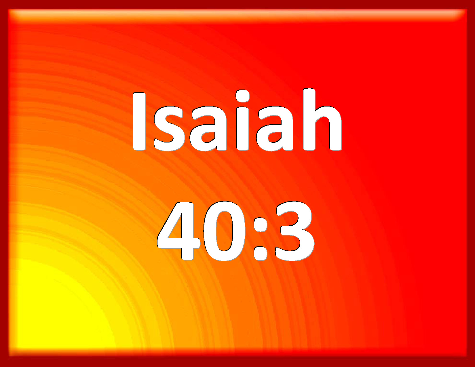 Isaiah 40 3 The Voice Of Him That Cries In The Wilderness Prepare You 