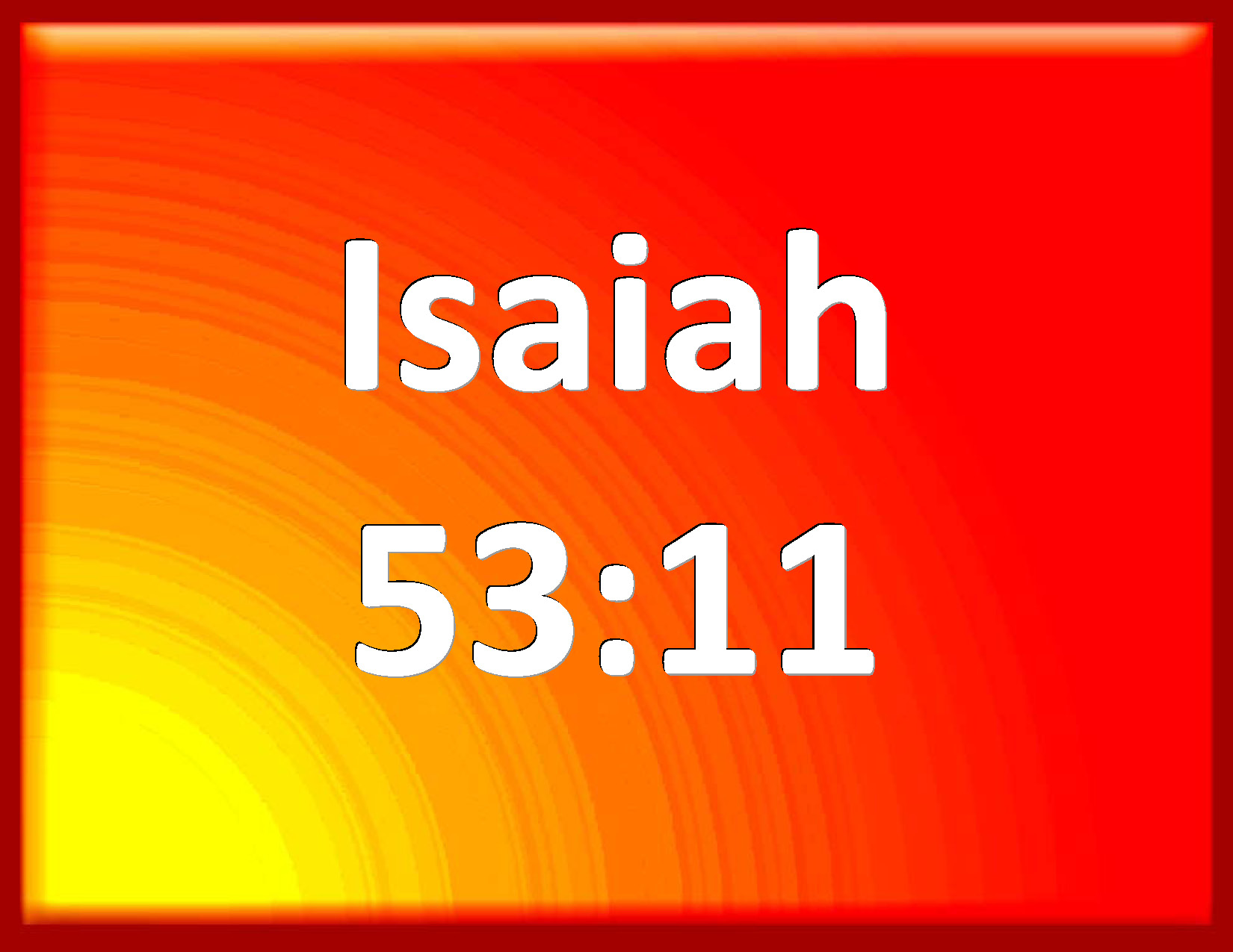 Isaiah 53 11 He Shall See Of The Travail Of His Soul And Shall Be 