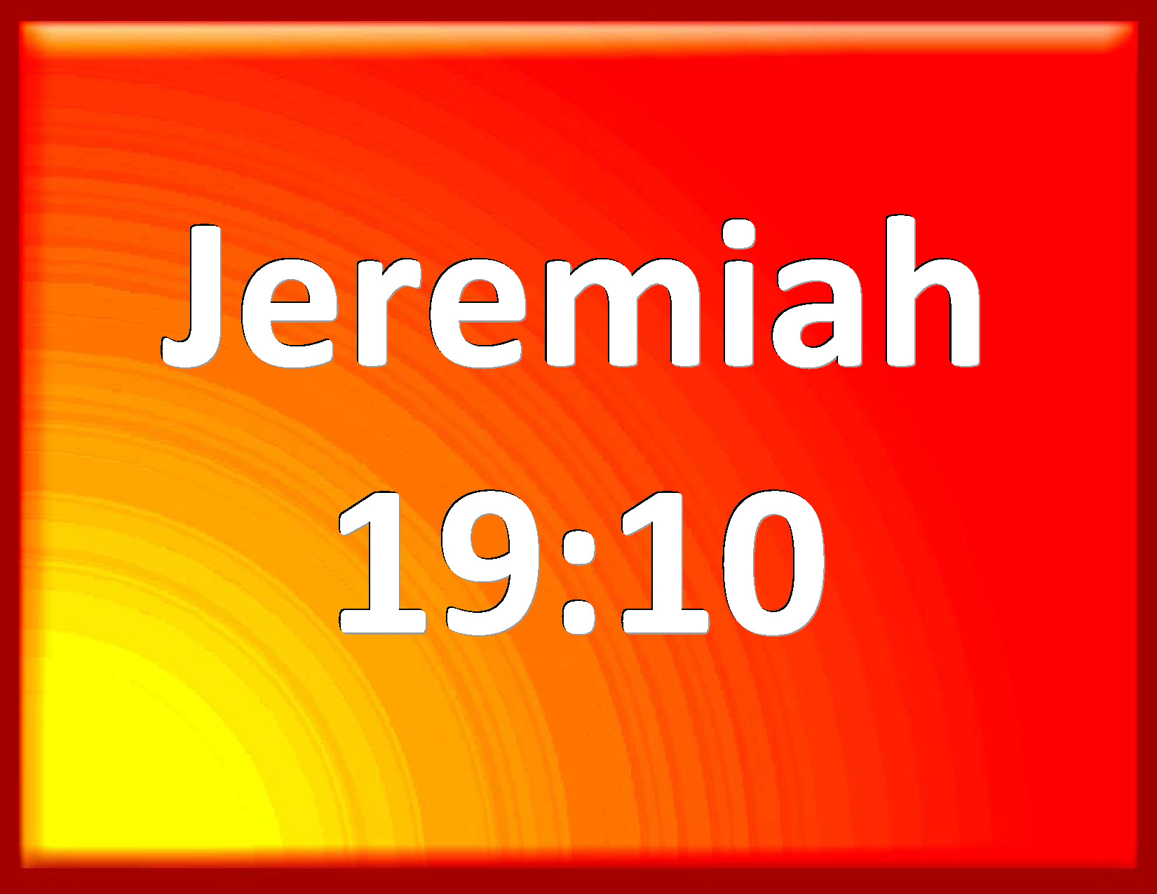 Jeremiah 1910 Then shall you break the bottle in the sight of the men