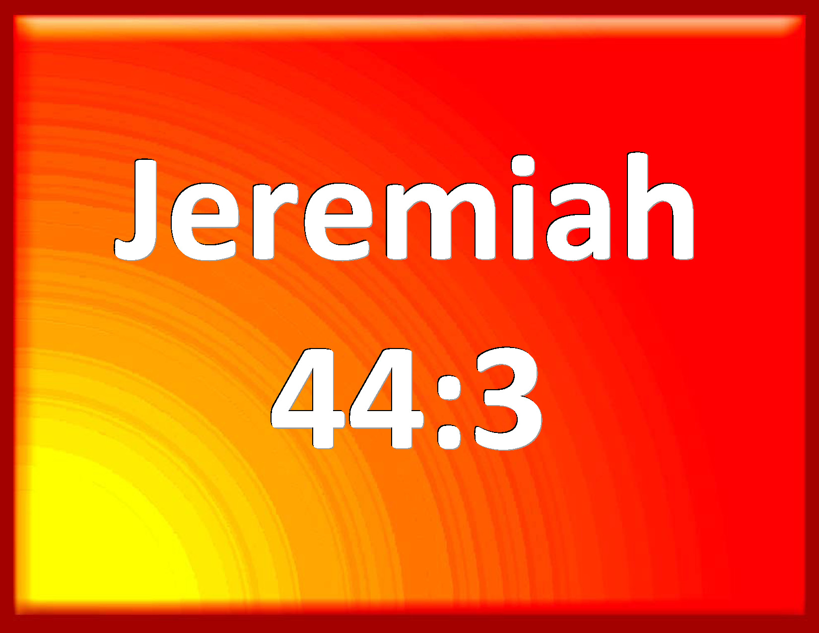 Jeremiah 443 Because of their wickedness which they have committed to