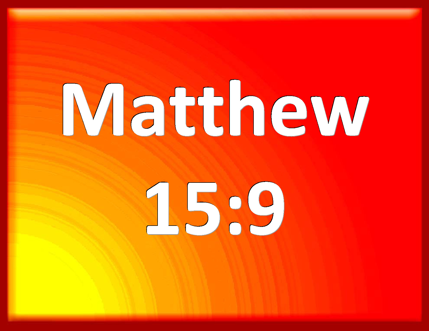 Matthew 15 9 But In Vain They Do Worship Me Teaching For Doctrines The 