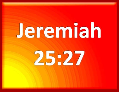 Bible Verse Powerpoint Slides for Jeremiah 25:27