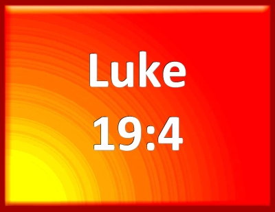 Bible Verse Powerpoint Slides for Luke 19:4