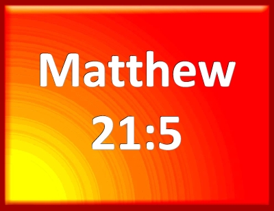 Bible Verse Powerpoint Slides for Matthew 21:5