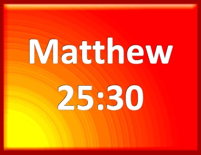 Bible Verse Powerpoint Slides for Matthew 25:30