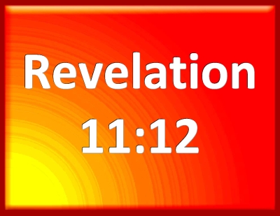 Bible Verse Powerpoint Slides for Revelation 11:12